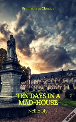 Capa do artigo Ten Days In A Mad-House (Best Navigation, Active Toc)(Prometheus Classics)