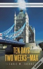 Ten Days, Two Weeks---Max!