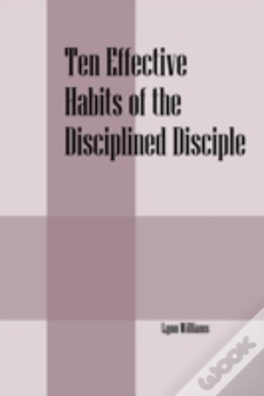 Ten Effective Habits Of The Disciplined Disciple