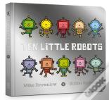 Ten Little Robots Board Book