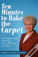 Ten Minutes To Rake The Carpet