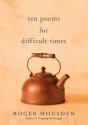 Ten Poems For Difficult Times - Preview