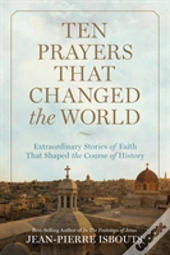 Ten Prayers That Changed The World