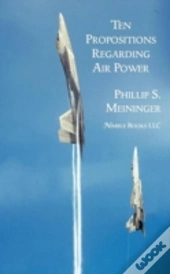 Ten Propositions Regarding Air Power
