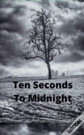 Ten Seconds To Midnight