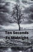 Ten Seconds To Midnight