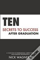 Ten Secrets To Success After Graduation