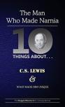 Ten Things About. . . C.S. Lewis And What Made Him Unique