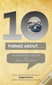 Capa do artigo Ten Things About. . . Unanswered Prayer