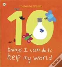 Ten Things I Can Do To Help My World