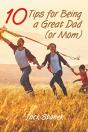 Ten Tips For Being A Great Dad (Or Mom) - Preview