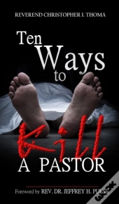 Ten Ways To Kill A Pastor