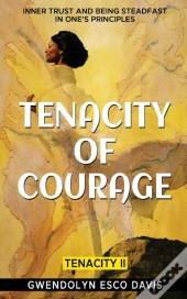 Tenacity Of Courage