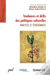 Tendances Et Défis Des Politiques Culturelles ; Analyses Et Témoignages