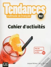 Tendances : Méthode De Français ; B2 ; Cahier D'Activités (Édition 2017)