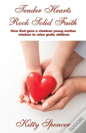 Tender Hearts Rock Solid Faith: How God