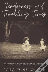 Tenderness And Troubling Times: A Collec