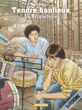 Tendre Banlieue Tome 3 ; La Briqueterie