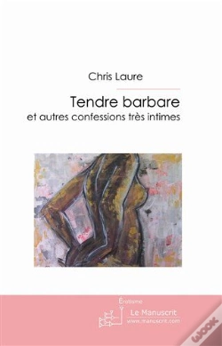 Capa do artigo Tendre Barbare ; Et Autres Confessions Très Intimes