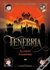 Tenebria T2 - Les Créatures De Sombrelune