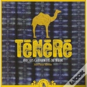 Ténéré ; Avec Les Caravaniers Du Niger