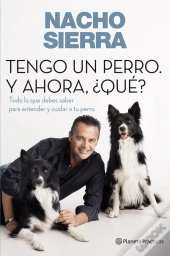 Tengo Un Perro. Y Ahora, ¿Qué?