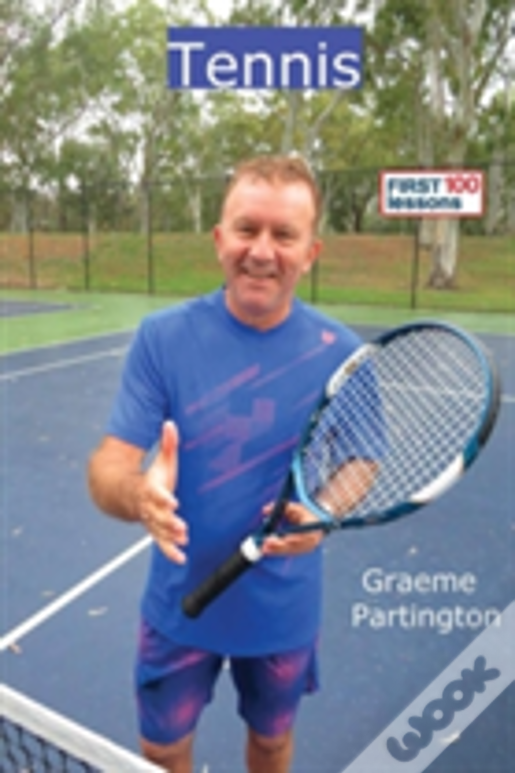 Tennis: First 100 Lessons