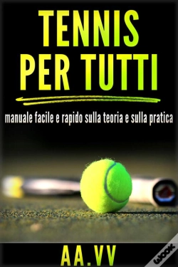 Capa do artigo Tennis Per Tutti  - Manuale Facile E Rapido Sulla Teoria E Sulla Pratica