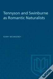 Tennyson And Swinburne As Romantic Naturalists