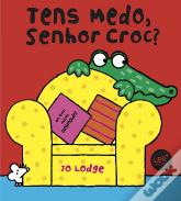 Tens Medo, Senhor Croc?