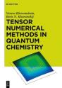 Tensor Numerical Methods In Quantum Chemistry - Preview
