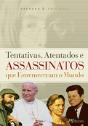 Tentativas, Atentados e Assassinatos que Estremeceram o Mundo - Preview