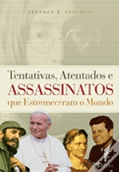 Capa do artigo Tentativas, Atentados e Assassinatos que Estremeceram o Mundo