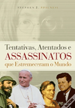 Capa do artigo Tentativas, Atentados e Assassinatos que Estremeceram o Mundo