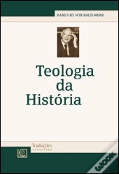 Teologia da História de Hans Urs Von Balthasar