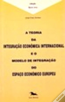 Capa do artigo Teoria da Integração Económica Internacional e o Modelo de Integração do Espaço Europeu