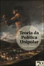 Teoria da Política Unipolar - Preview