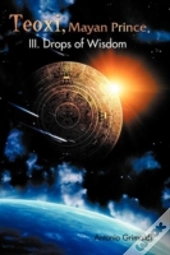 Teoxi, Mayan Prince: Iii. Drops Of Wisdom