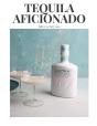 Tequila Aficionado Magazine, May 2022 - Preview