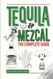 Tequila And Mezcal: The Complete Guide