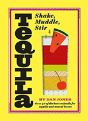 Tequila: Shake, Muddle, Stir - Preview