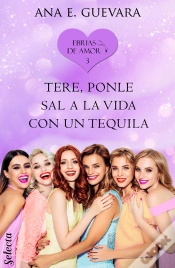 Capa do artigo Tere... ¡Ponle Sal A La Vida Con Un Tequila! (Ebrias De Amor 3)
