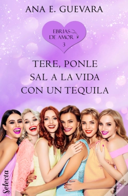 Capa do artigo Tere... ¡Ponle Sal A La Vida Con Un Tequila! (Ebrias De Amor 3)