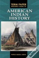 Term Paper Resource Guide To American Indian History