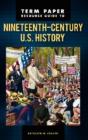 Term Paper Resource Guide To Nineteenth-Century U.S. History - Preview