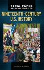 Term Paper Resource Guide To Nineteenth-Century U.S. History - Preview