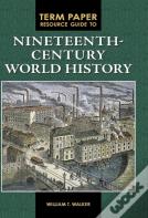 Term Paper Resource Guide To Nineteenth-Century World History