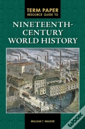 Term Paper Resource Guide To Nineteenth-Century World History