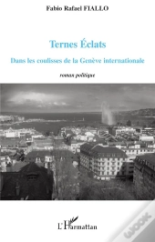 Ternes Éclats Dans Les Coulisses De La Genève Internationale