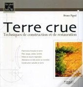 Terre Crue : Techniques De Construction Et De Restauration